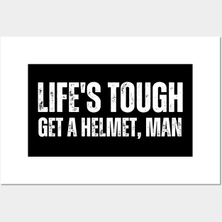 Life'S Tough Get A Helmet Posters and Art